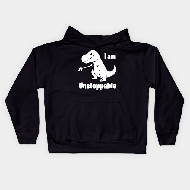 I Am Unstoppable Funny T-rex Kids Hoodie by Virly